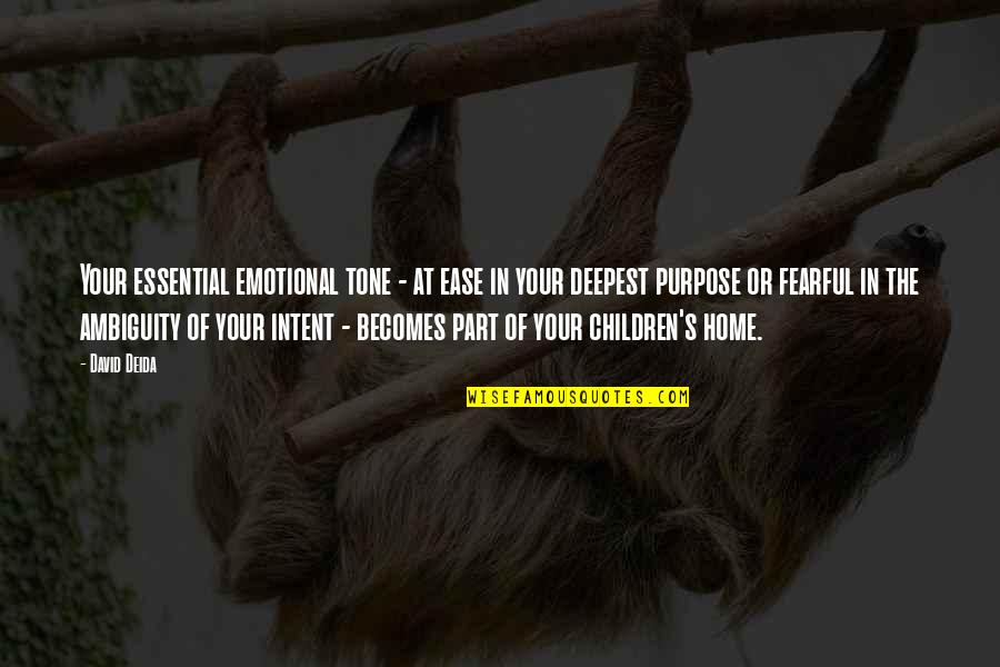 Emotional Part Quotes By David Deida: Your essential emotional tone - at ease in