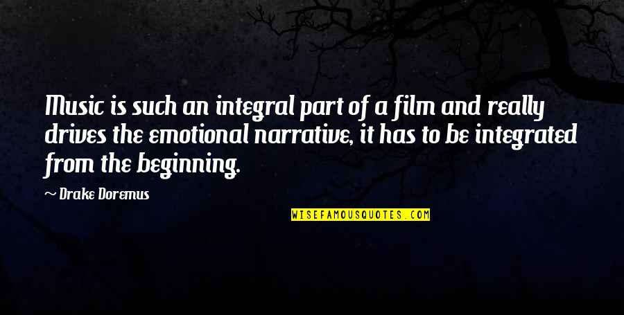 Emotional Part Quotes By Drake Doremus: Music is such an integral part of a