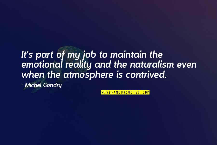 Emotional Part Quotes By Michel Gondry: It's part of my job to maintain the