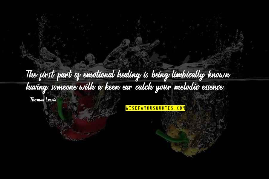 Emotional Part Quotes By Thomas Lewis: The first part of emotional healing is being