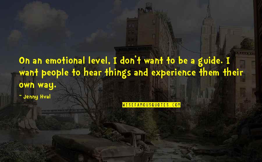 Emotional People Quotes By Jenny Hval: On an emotional level, I don't want to