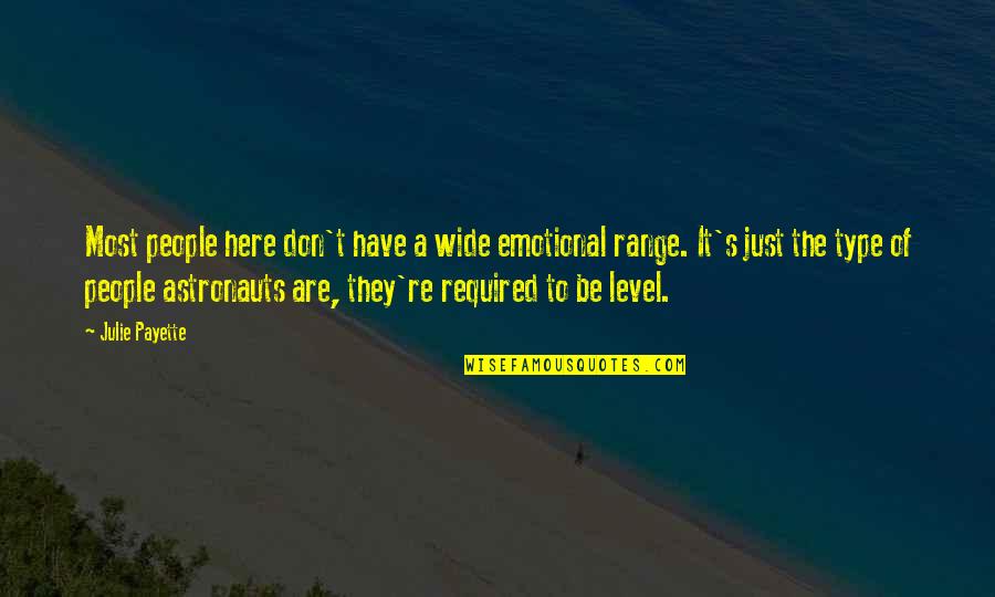 Emotional People Quotes By Julie Payette: Most people here don't have a wide emotional