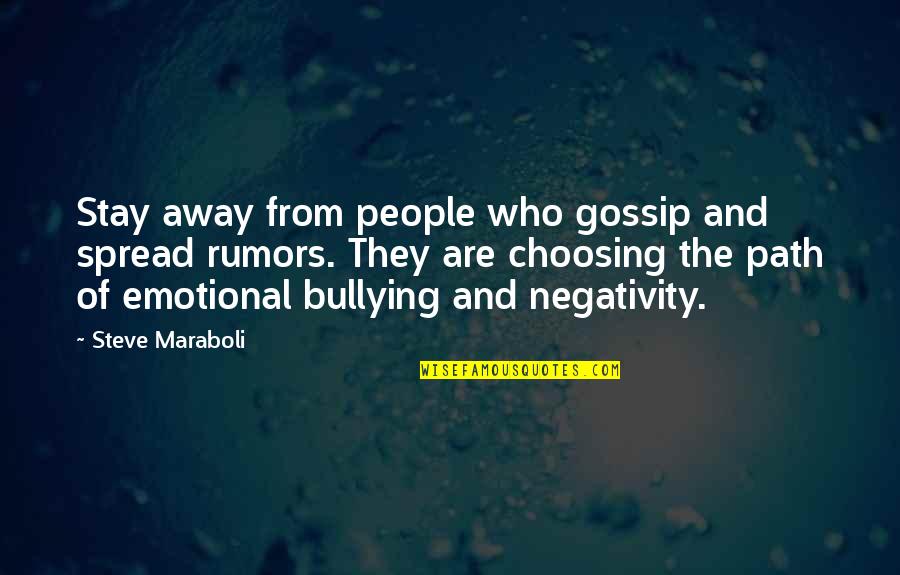 Emotional People Quotes By Steve Maraboli: Stay away from people who gossip and spread