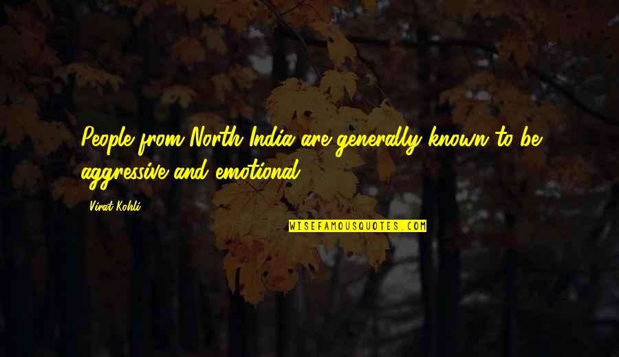 Emotional People Quotes By Virat Kohli: People from North India are generally known to