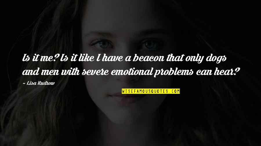 Emotional Problems Quotes By Lisa Kudrow: Is it me? Is it like I have