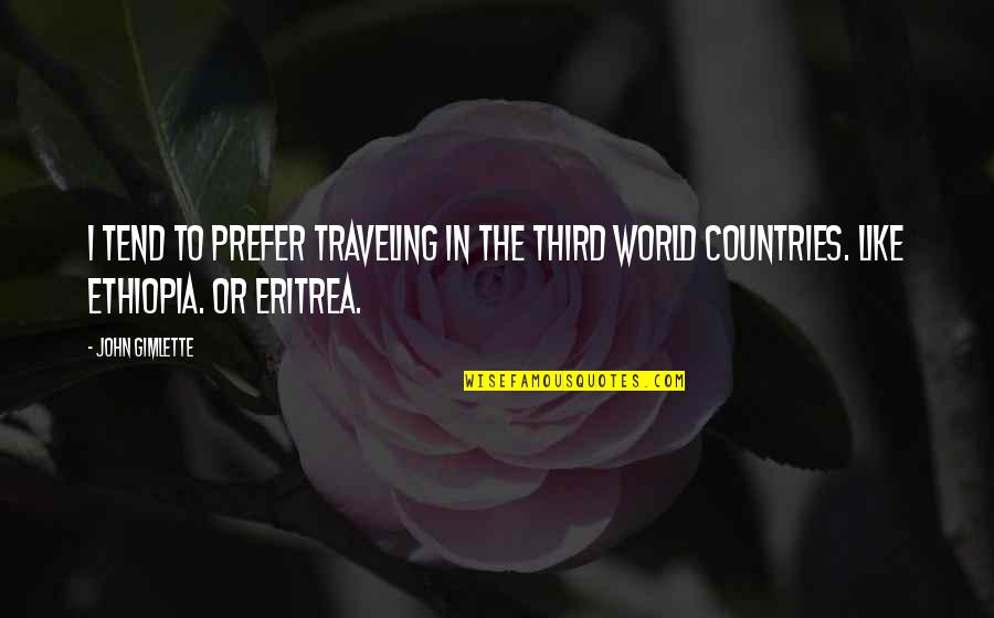 Emotional Regulation Quotes By John Gimlette: I tend to prefer traveling in the Third