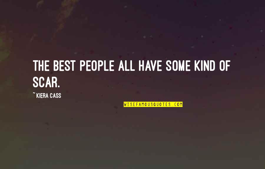 Emotional Scars Quotes By Kiera Cass: The best people all have some kind of