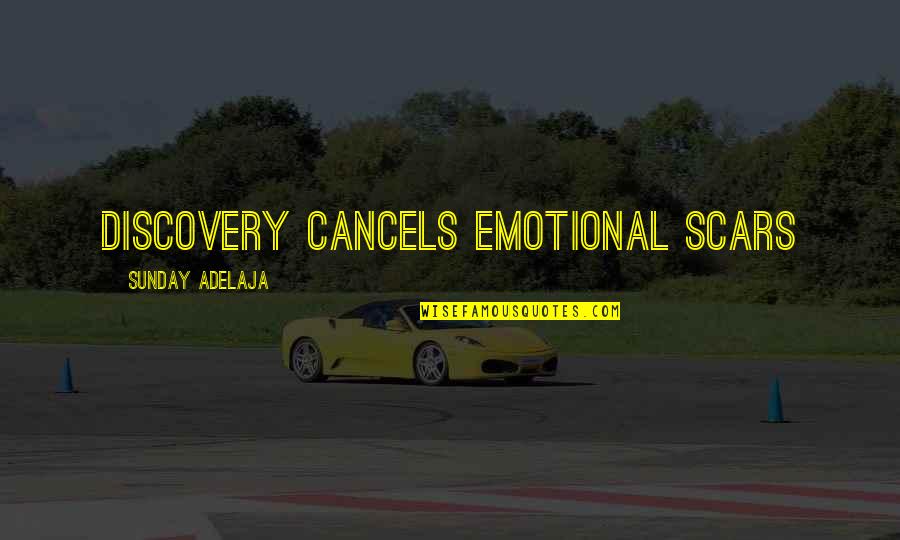 Emotional Scars Quotes By Sunday Adelaja: Discovery Cancels Emotional Scars