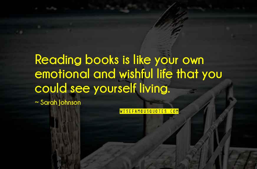 Emotional See Off Quotes By Sarah Johnson: Reading books is like your own emotional and