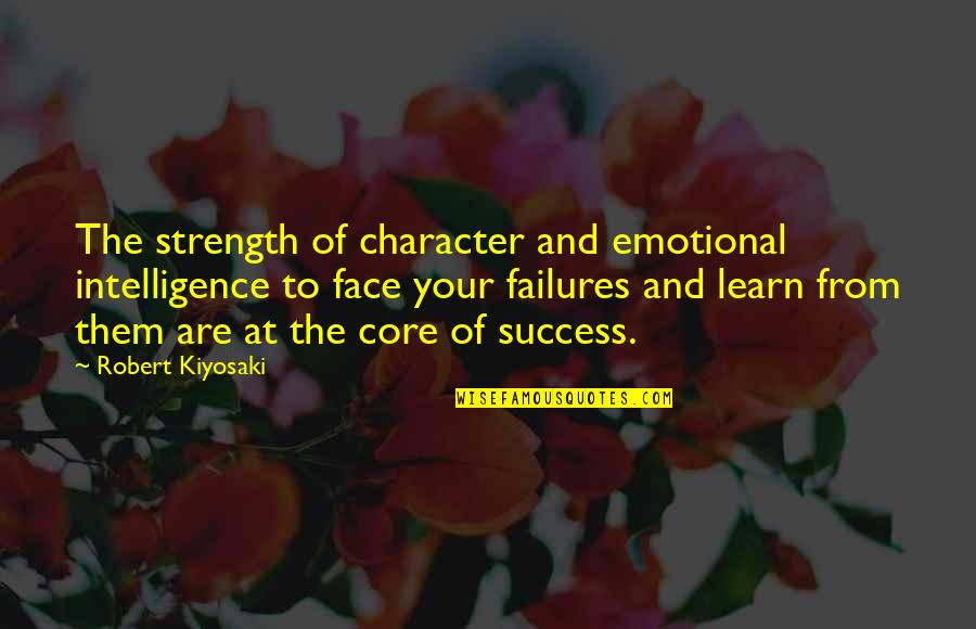 Emotional Strength Quotes By Robert Kiyosaki: The strength of character and emotional intelligence to Emotional Strength Quotes By Robert Kiyosaki: The strength of character and emotional intelligence to