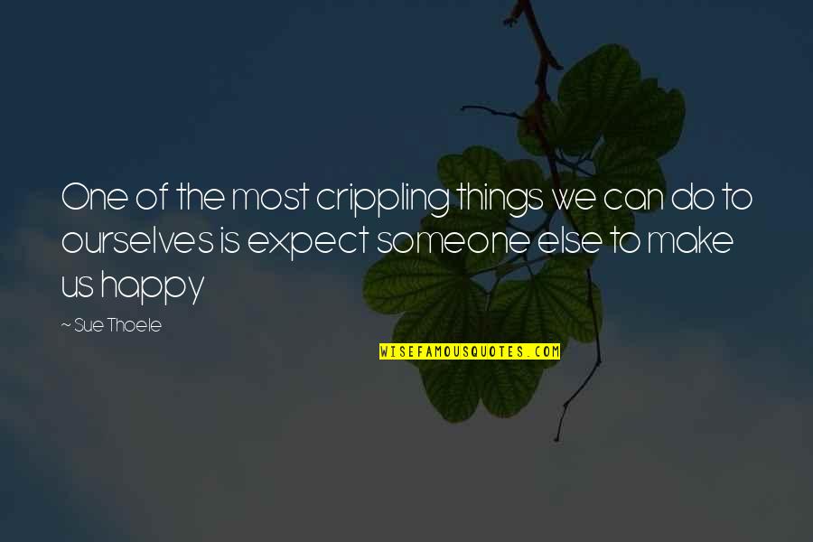 Emotional Strength Quotes By Sue Thoele: One of the most crippling things we can Emotional Strength Quotes By Sue Thoele: One of the most crippling things we can