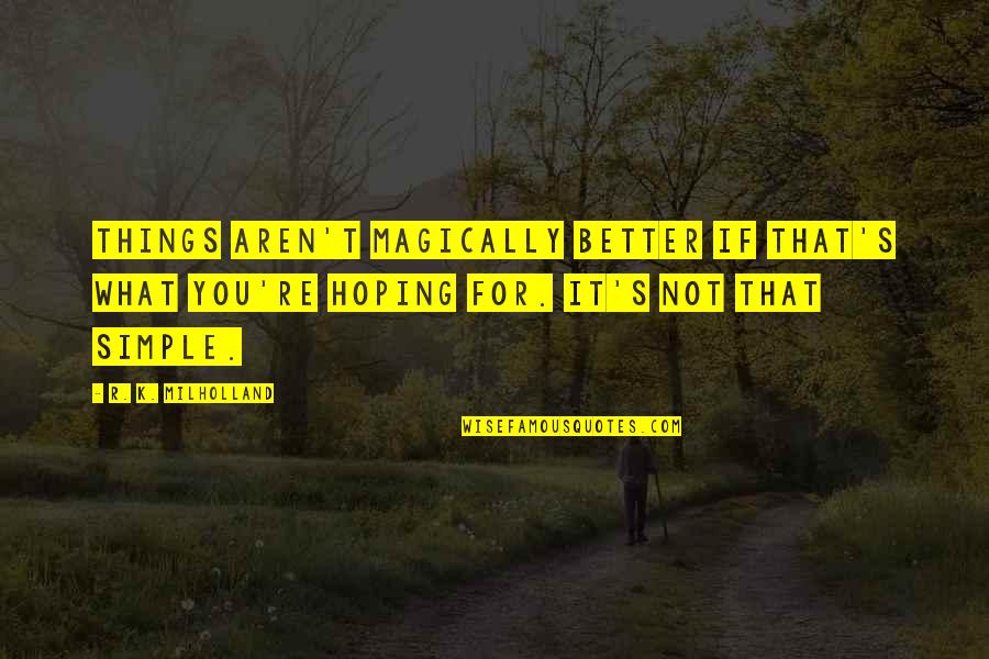 Emotional Suppression Quotes By R. K. Milholland: Things aren't magically better if that's what you're