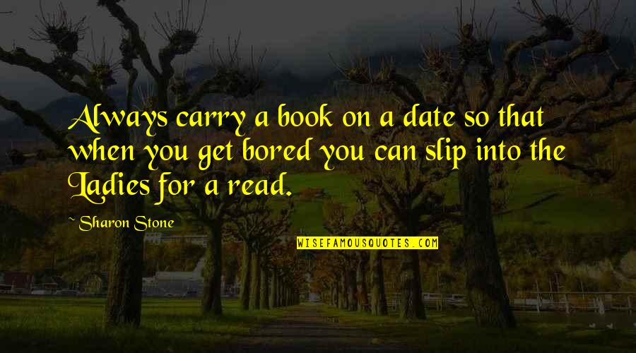 Emotional Tumblr Quotes By Sharon Stone: Always carry a book on a date so