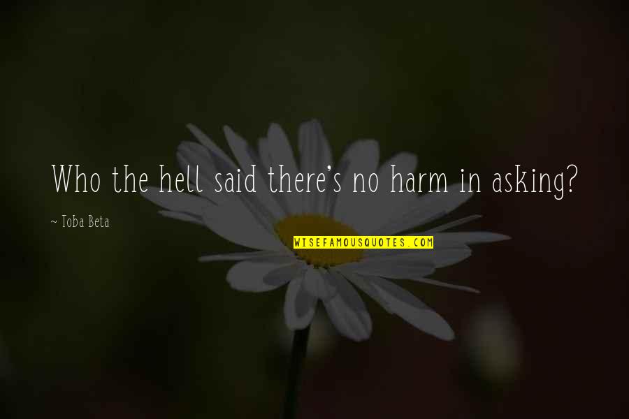 Emotional Void Quotes By Toba Beta: Who the hell said there's no harm in