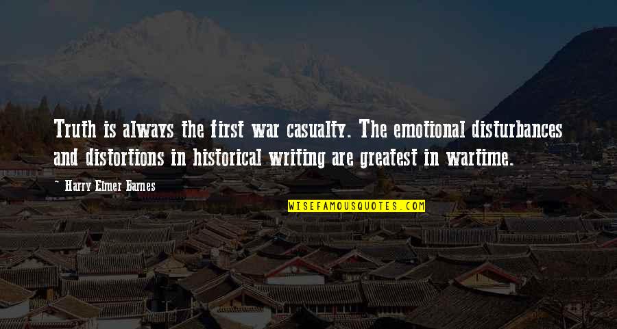 Emotional War Quotes By Harry Elmer Barnes: Truth is always the first war casualty. The