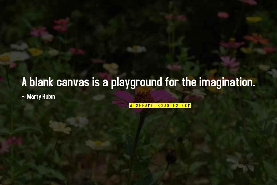 Emotionally Abused Quotes By Marty Rubin: A blank canvas is a playground for the