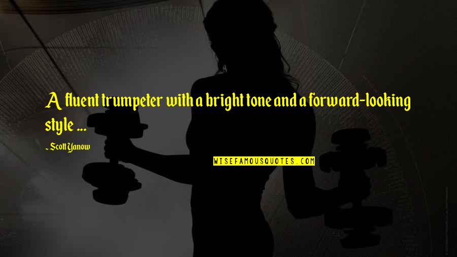 Emotionally Abusive Boyfriend Quotes By Scott Yanow: A fluent trumpeter with a bright tone and