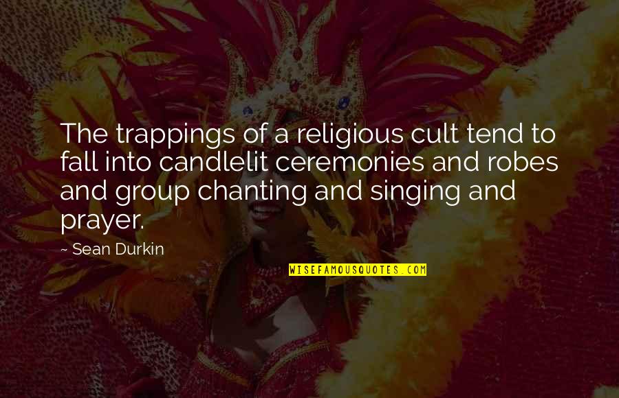 Emotionally Abusive Fathers Quotes By Sean Durkin: The trappings of a religious cult tend to Emotionally Abusive Fathers Quotes By Sean Durkin: The trappings of a religious cult tend to