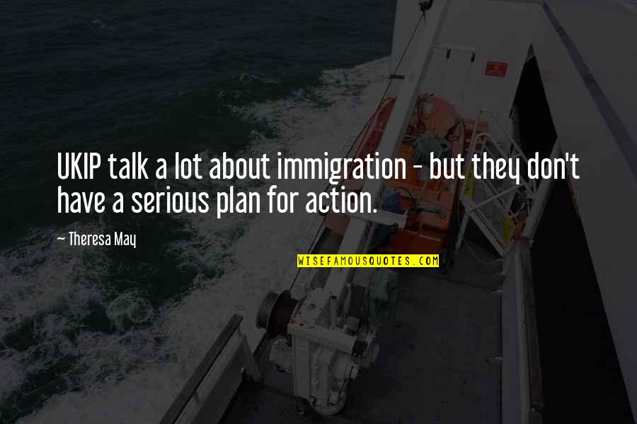 Emotionally Bankrupt Quotes By Theresa May: UKIP talk a lot about immigration - but