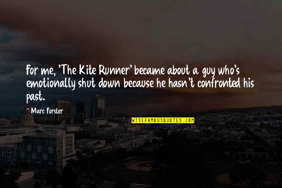 Emotionally Down Quotes By Marc Forster: For me, 'The Kite Runner' became about a