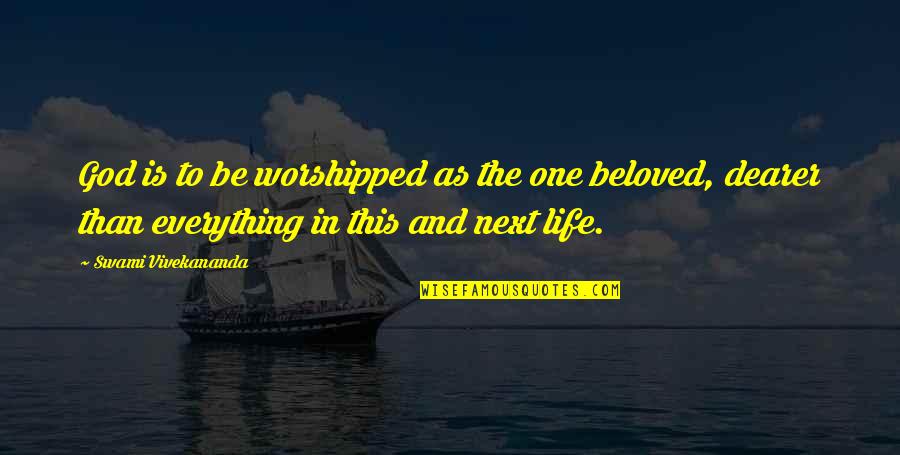 Emotionally Down Quotes By Swami Vivekananda: God is to be worshipped as the one