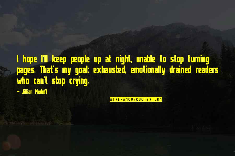 Emotionally Exhausted Quotes By Jillian Medoff: I hope I'll keep people up at night,