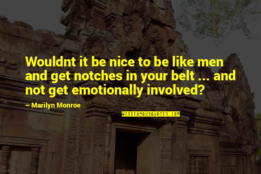 Emotionally Involved Quotes By Marilyn Monroe: Wouldnt it be nice to be like men
