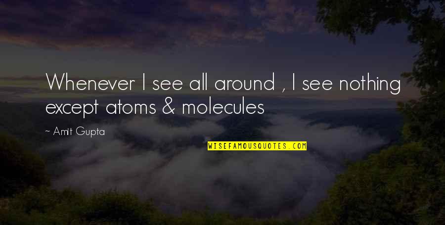 Emotionally Lazy Man Quotes By Amit Gupta: Whenever I see all around , I see
