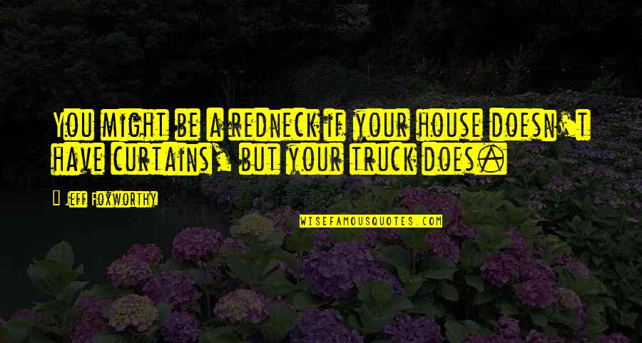 Emotionally Retarded Quotes By Jeff Foxworthy: You might be a redneck if your house