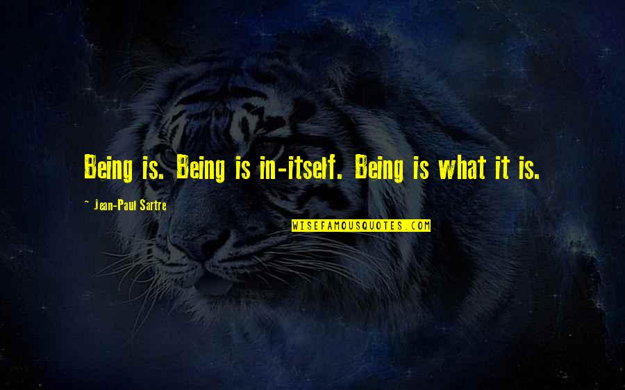 Emotionally Spent Quotes By Jean-Paul Sartre: Being is. Being is in-itself. Being is what