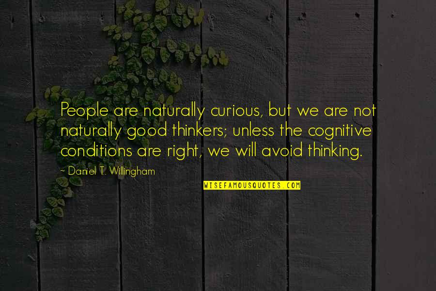 Emotionally Unavailable Woman Quotes By Daniel T. Willingham: People are naturally curious, but we are not Emotionally Unavailable Woman Quotes By Daniel T. Willingham: People are naturally curious, but we are not