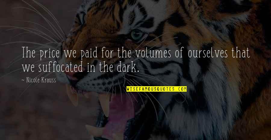Emotionally Wounded Quotes By Nicole Krauss: The price we paid for the volumes of