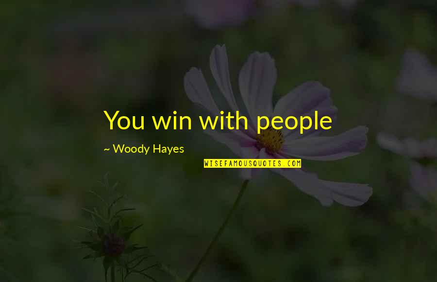 Emotionless Girl Quotes By Woody Hayes: You win with people