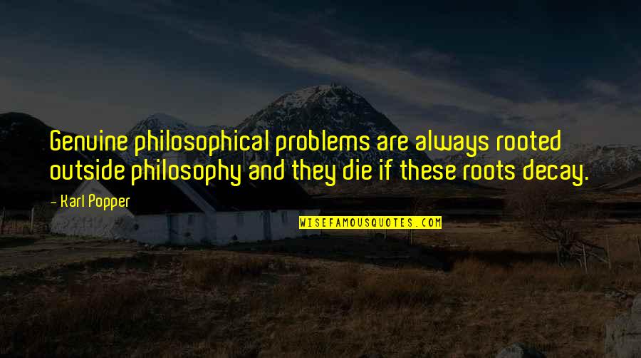 Emotionless Heart Quotes By Karl Popper: Genuine philosophical problems are always rooted outside philosophy Emotionless Heart Quotes By Karl Popper: Genuine philosophical problems are always rooted outside philosophy