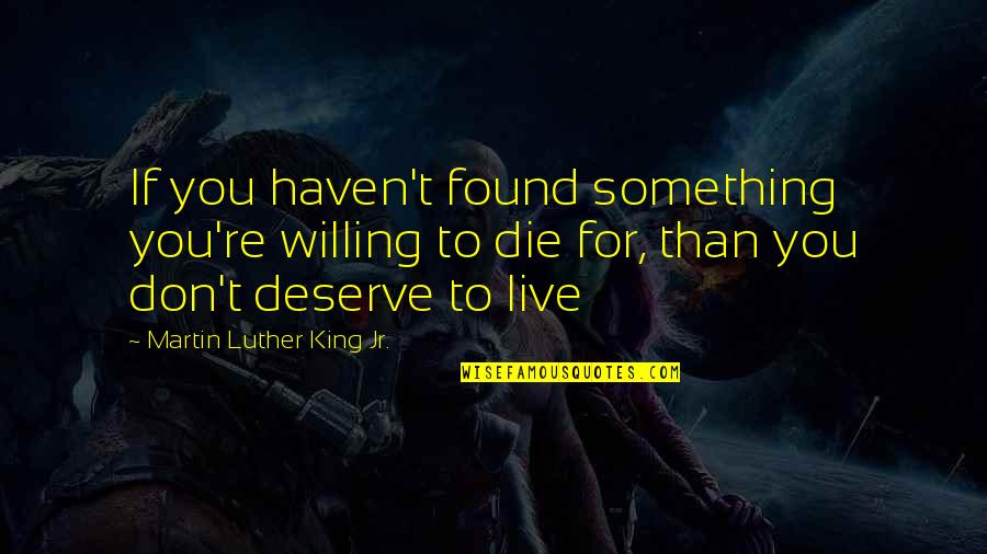 Emotionless Relationship Quotes By Martin Luther King Jr.: If you haven't found something you're willing to