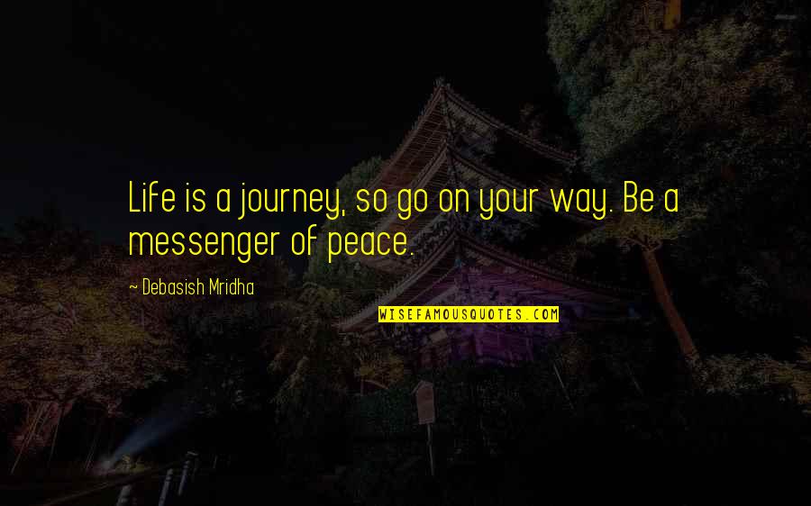 Emotionless Woman Quotes By Debasish Mridha: Life is a journey, so go on your