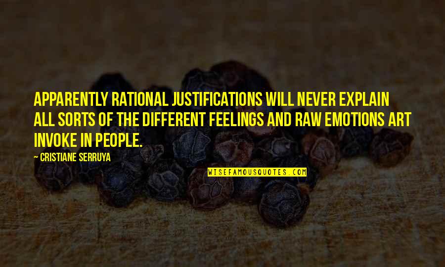 Emotions And Feelings Quotes By Cristiane Serruya: Apparently rational justifications will never explain all sorts Emotions And Feelings Quotes By Cristiane Serruya: Apparently rational justifications will never explain all sorts