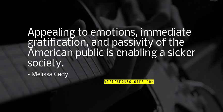 Emotions And Health Quotes By Melissa Cady: Appealing to emotions, immediate gratification, and passivity of