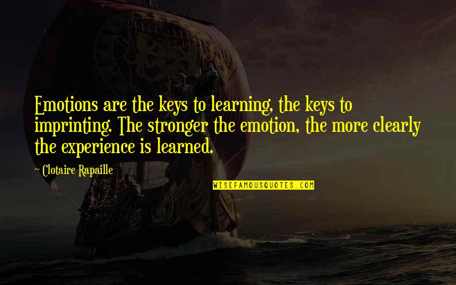 Emotions And Learning Quotes By Clotaire Rapaille: Emotions are the keys to learning, the keys