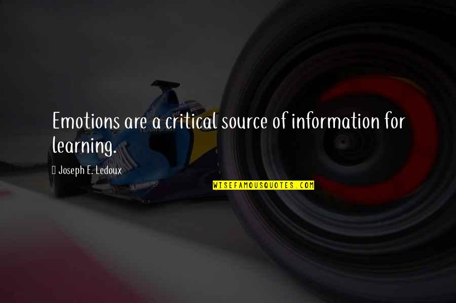 Emotions And Learning Quotes By Joseph E. Ledoux: Emotions are a critical source of information for