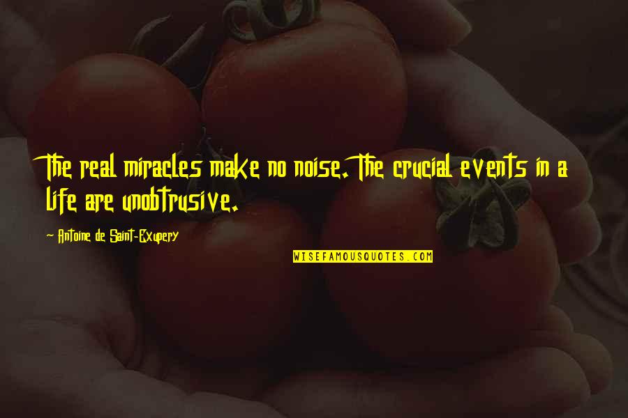 Emotions And Logic Quotes By Antoine De Saint-Exupery: The real miracles make no noise. The crucial