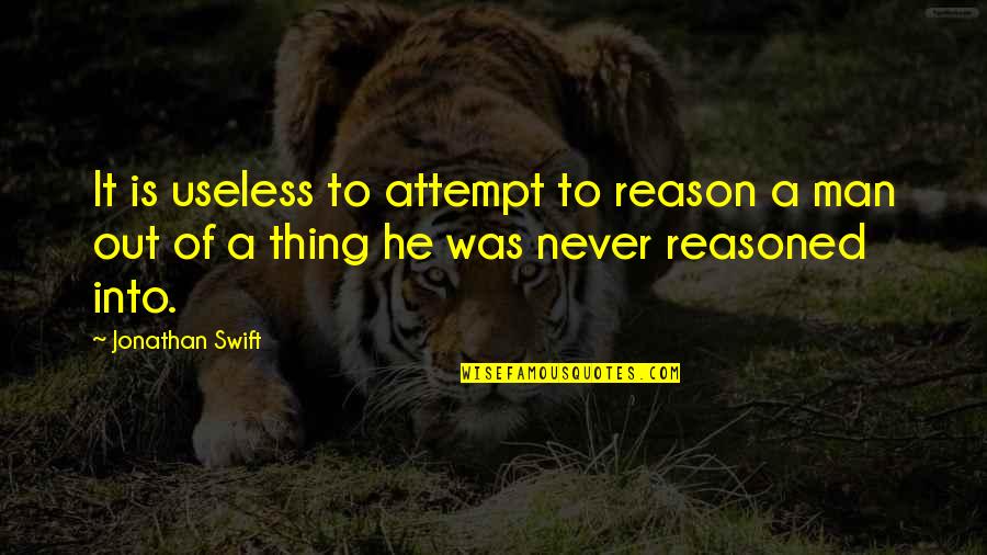 Emotions And Logic Quotes By Jonathan Swift: It is useless to attempt to reason a