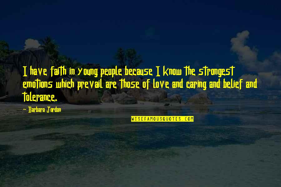 Emotions And Love Quotes By Barbara Jordan: I have faith in young people because I