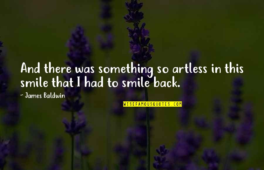 Emotions And Love Quotes By James Baldwin: And there was something so artless in this