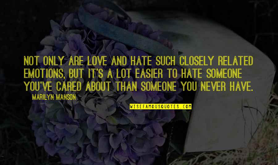 Emotions And Love Quotes By Marilyn Manson: Not only are love and hate such closely