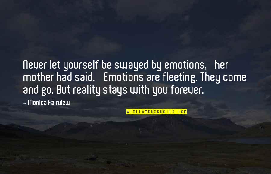 Emotions And Love Quotes By Monica Fairview: Never let yourself be swayed by emotions,' her