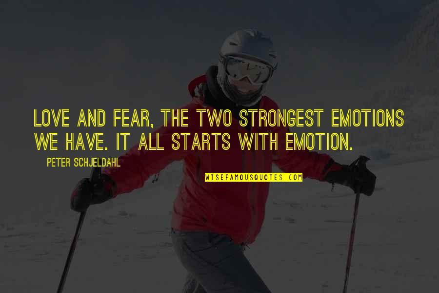 Emotions And Love Quotes By Peter Schjeldahl: Love and fear, the two strongest emotions we