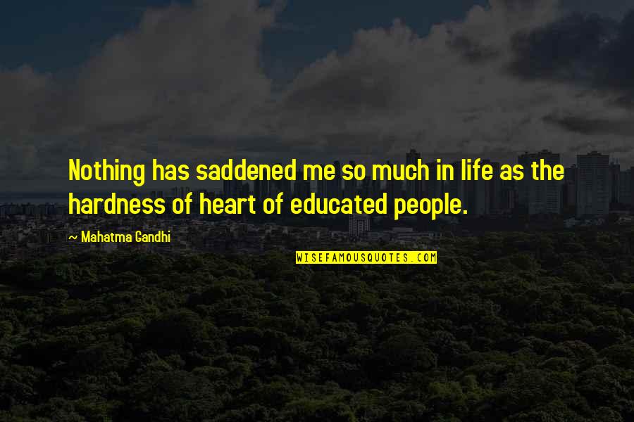 Emotions And Memories Quotes By Mahatma Gandhi: Nothing has saddened me so much in life