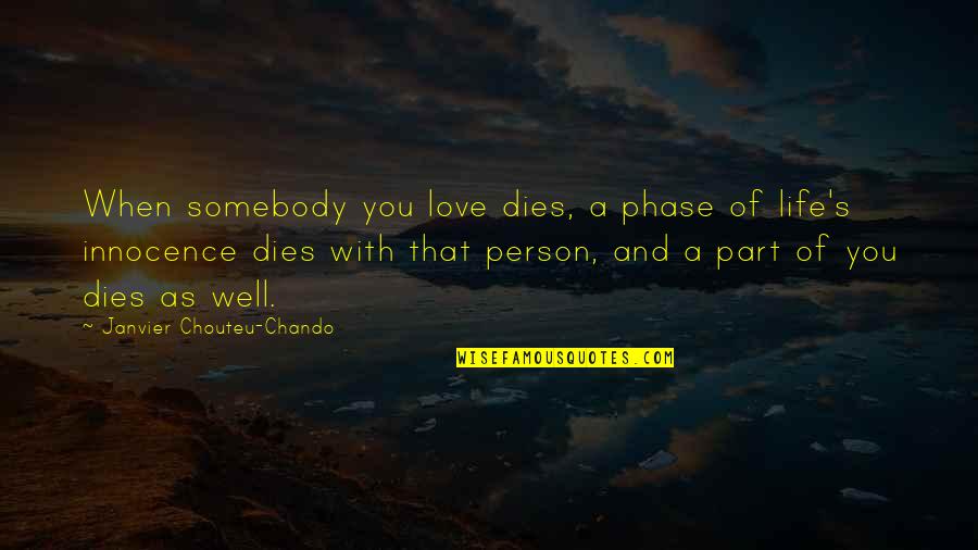 Emotions And Moods Quotes By Janvier Chouteu-Chando: When somebody you love dies, a phase of Emotions And Moods Quotes By Janvier Chouteu-Chando: When somebody you love dies, a phase of