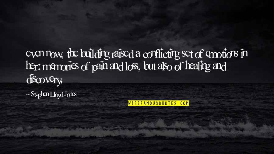 Emotions And Pain Quotes By Stephen Lloyd Jones: even now, the building raised a conflicting set